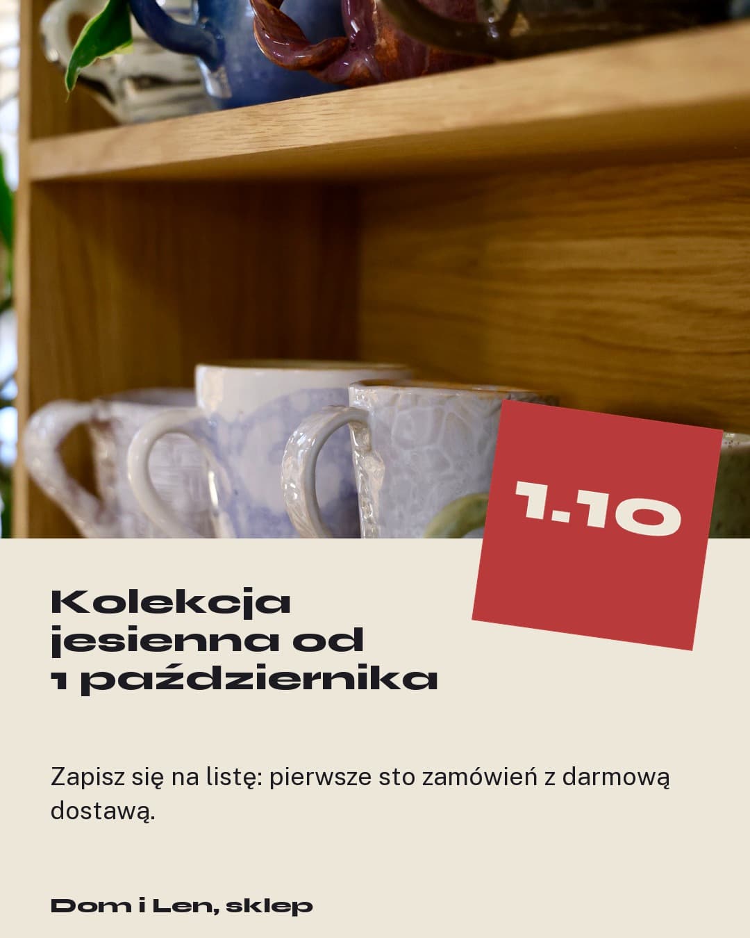 Koszyk, wydarzenie: kolekcja jesienna od 1.10 z naklejką nad półką z ceramicznymi kubkami