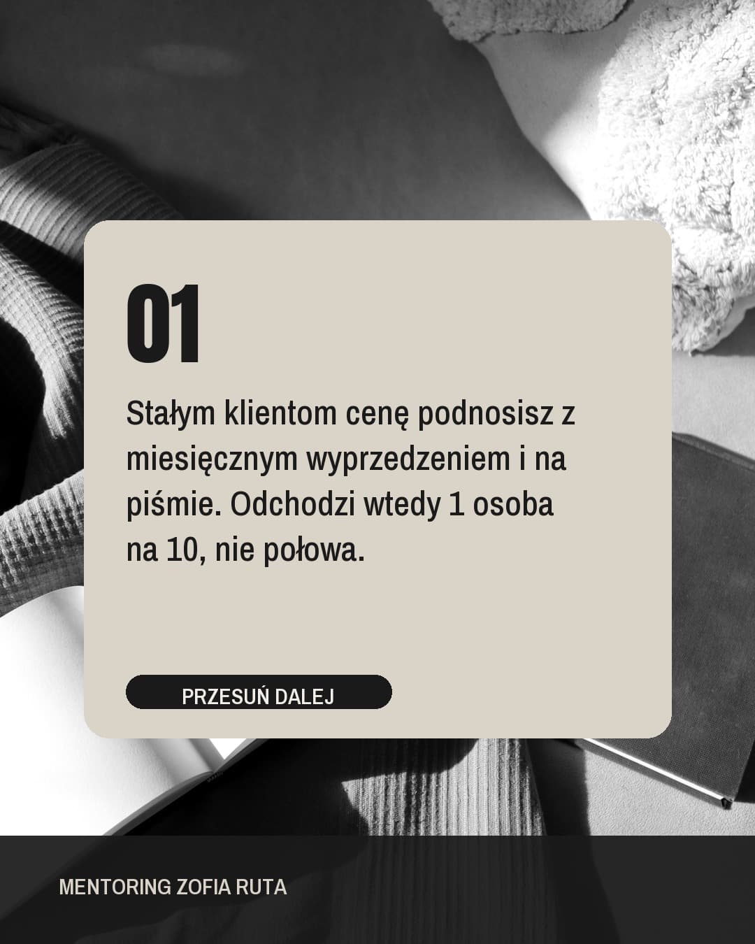 Mozaika, karuzela porady, slajd 2 z 5: Stałym klientom cenę podnosisz z miesięcznym wyprzedzeniem i na piśmie. Odchodzi wtedy 1 osoba na 10, nie połowa.