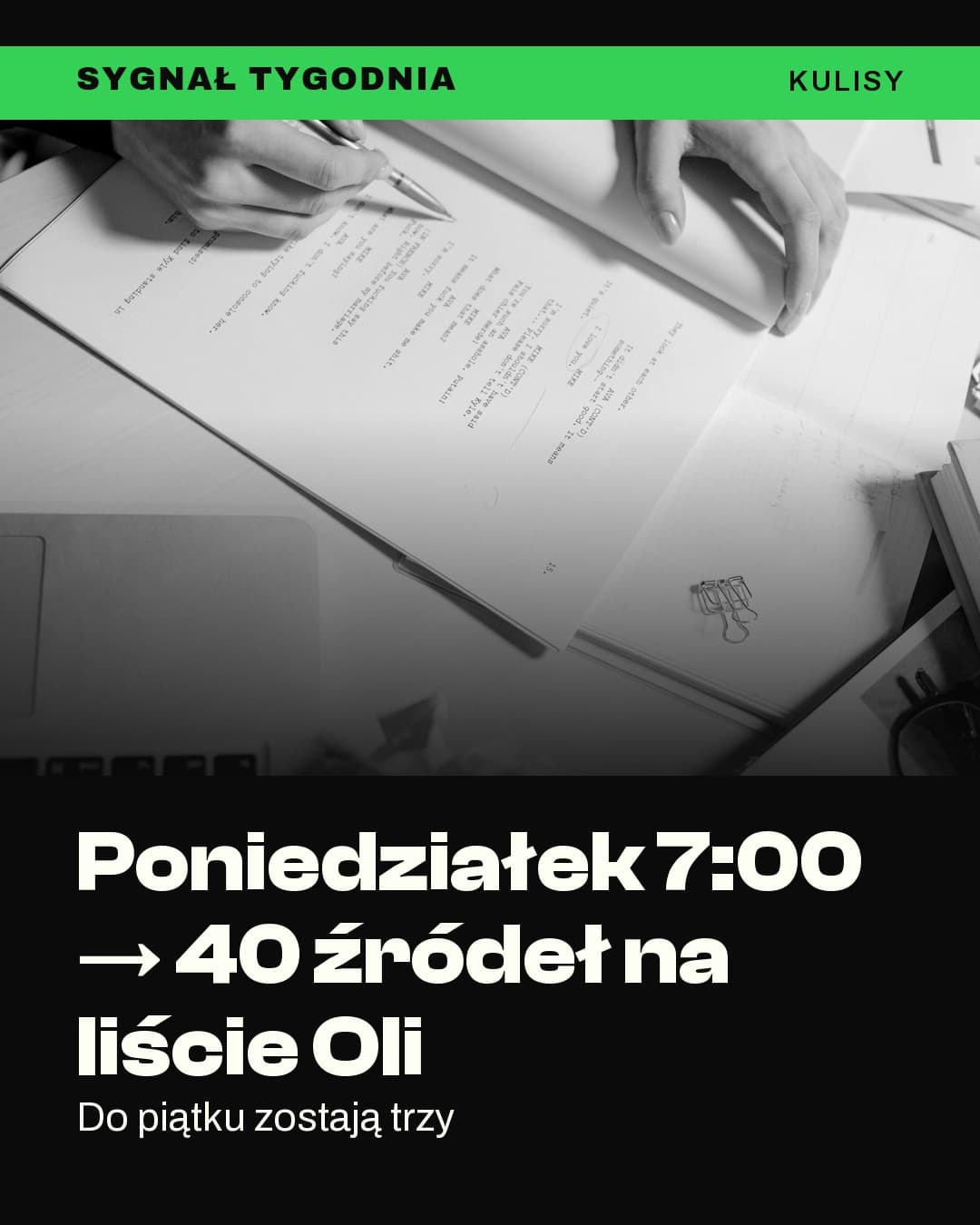 Sygnał, kulisy: Poniedziałek 7:00 → 40 źródeł na liście Oli