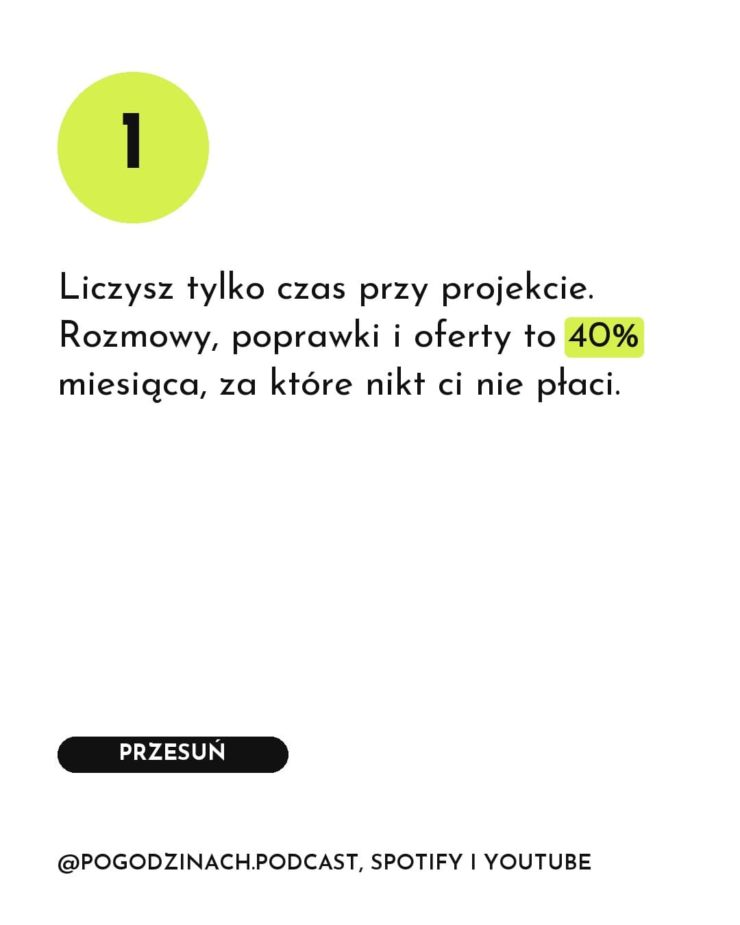 Podcast, karuzela porady, slajd 2 z 5: Liczysz tylko czas przy projekcie. Rozmowy, poprawki i oferty to 40% miesiąca, za które nikt ci nie płaci.
