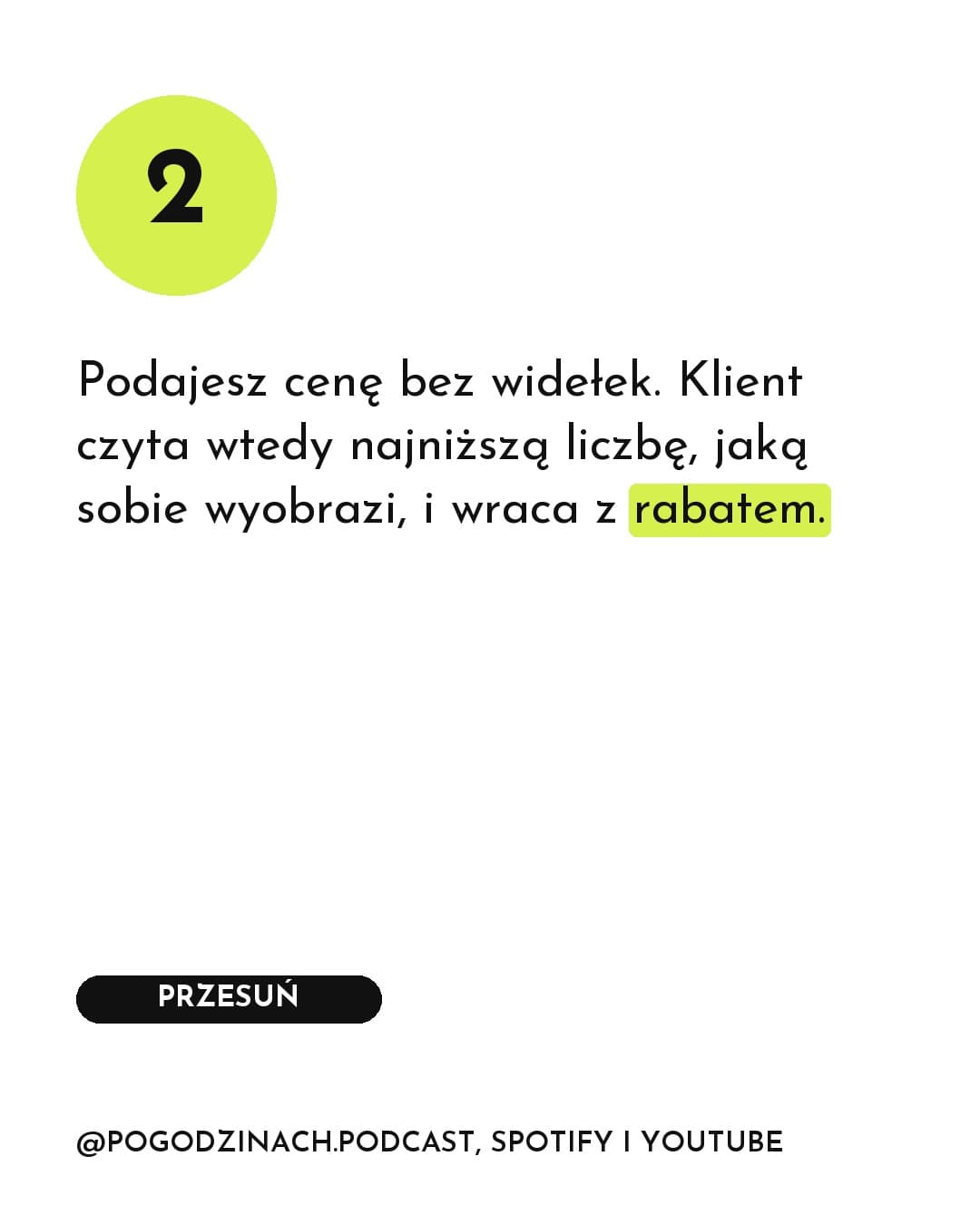Podcast, karuzela porady, slajd 3 z 5: Podajesz cenę bez widełek. Klient czyta wtedy najniższą liczbę, jaką sobie wyobrazi, i wraca z rabatem.