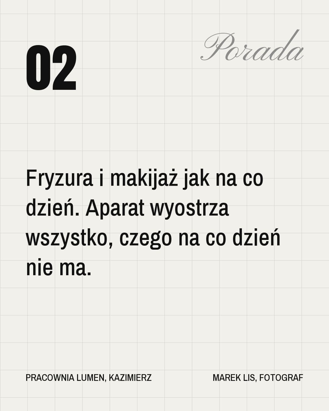 Stellar, karuzela porady, slajd 3 z 5: Fryzura i makijaż jak na co dzień. Aparat wyostrza wszystko, czego na co dzień nie ma.