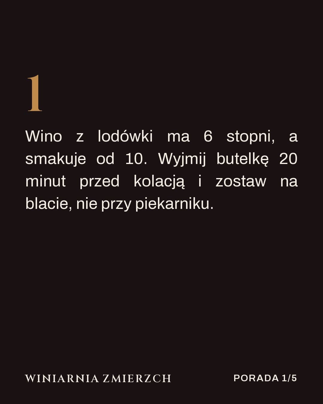 Zmierzch, karuzela porady, slajd 2 z 5: Wino z lodówki ma 6 stopni, a smakuje od 10. Wyjmij butelkę 20 minut przed kolacją i zostaw na blacie, nie przy piekarniku.