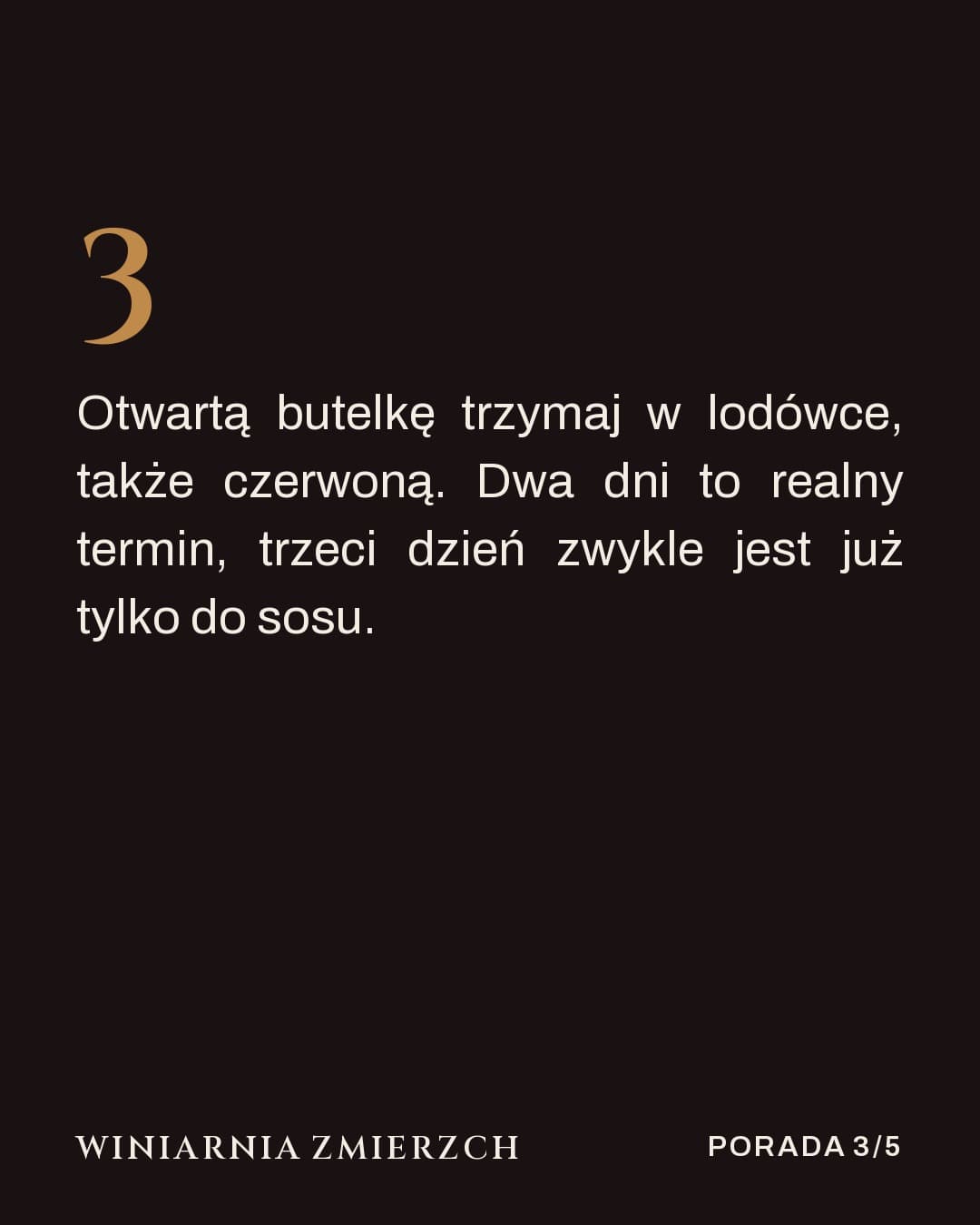 Zmierzch, karuzela porady, slajd 4 z 5: Otwartą butelkę trzymaj w lodówce, także czerwoną. Dwa dni to realny termin, trzeci dzień zwykle jest już tylko do sosu.
