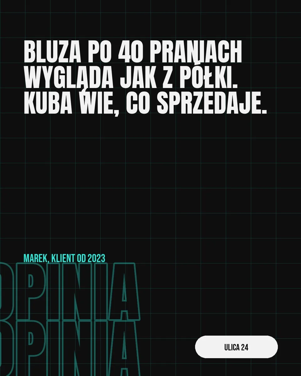 Iska, cytat: Bluza po 40 praniach wygląda jak z półki. Kuba wie, co sprzedaje.