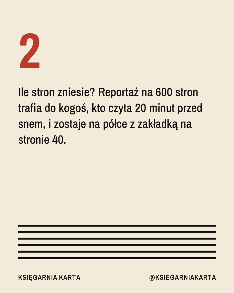 Modernizm, karuzela porady, slajd 3 z 5: Ile stron zniesie? Reportaż na 600 stron trafia do kogoś, kto czyta 20 minut przed snem, i zostaje na półce z zakładką na stronie 40.