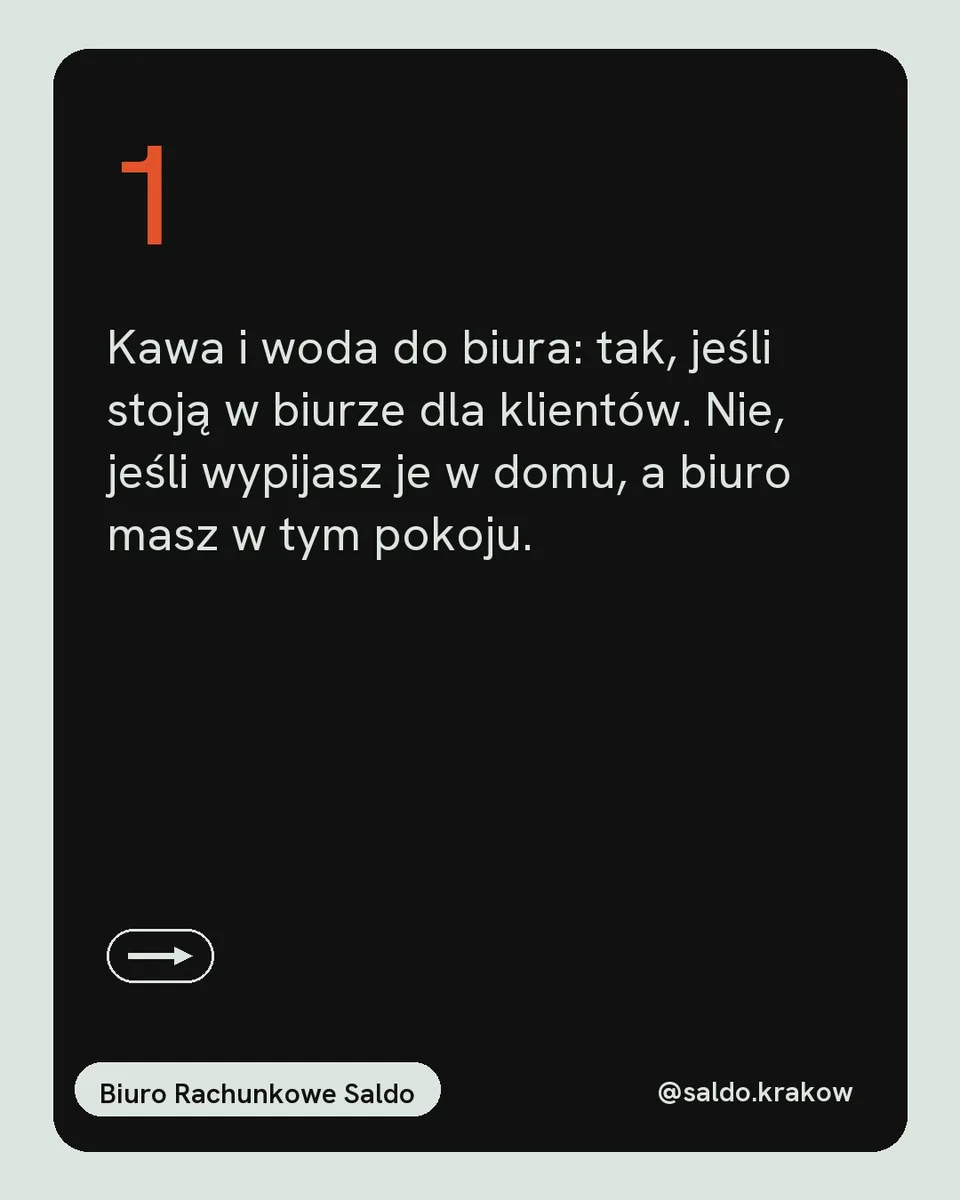 Mięta, karuzela porady, slajd 2 z 5: Kawa i woda do biura: tak, jeśli stoją w biurze dla klientów. Nie, jeśli wypijasz je w domu, a biuro masz w tym pokoju.